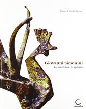 Giovanni Simonini. La materia, lo spirito. Ediz. illustrata