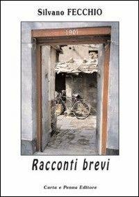 Racconti brevi - Silvano Fecchio - Libro Carta e Penna 2005, Il libro dei racconti | Libraccio.it