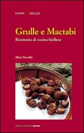 Grulle e mactabi. Ricettario di cucina biellese