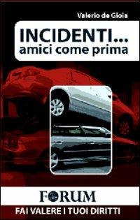 Incidenti... Amici come prima - Valerio De Gioia - Libro Foschi 2008, Forum | Libraccio.it