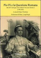 Pio IX e la questione romana. Atti del Convegno sul cardinal Vincenzo Santucci (1796-1861)