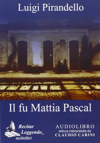 Il fu Mattia Pascal. Audiolibro. CD Audio - Luigi Pirandello - Libro Recitar Leggendo Audiolibri 2016 | Libraccio.it