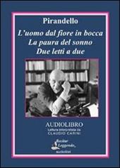 L' uomo dal fiore in bocca-La paura del sonno-Due letti a due letto da Claudio Carini. Audiolibro. CD Audio