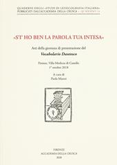 «S'i' ho ben la parola tua intesa». Atti della giornata di presentazione del Vocabolario Dantesco (Firenze, Villa Medicea di Castello, 1° ottobre 2018)