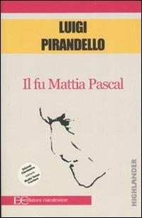 Il fu Mattia Pascal - Luigi Pirandello - Libro Edizioni Clandestine 2006, Highlander | Libraccio.it