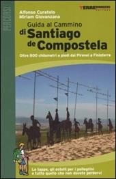 Guida al cammino di Santiago de Compostela. Oltre 800 chilometri a piedi da Roncisvalle a Finisterre