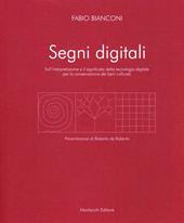 Segni digitali. Sull'interpretazione e il significato della tecnologia digitale per la conservazione dei beni culturali