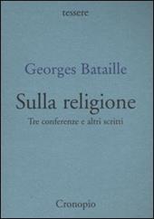 Sulla religione. Tre conferenze e altri scritti