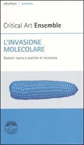 L' invasione molecolare. Biotech: teoria e pratiche di resistenza