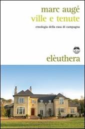 Ville e tenute. Etnologia della casa di campagna