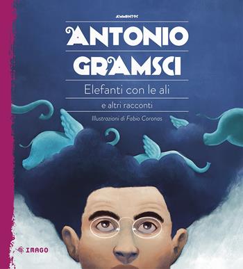 Elefanti con le ali e altri racconti - Antonio Gramsci - Libro Imago Multimedia 2023, Ammentos | Libraccio.it
