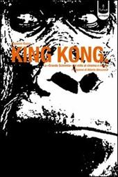 King Kong. La «Grande scimmia» dal cinema al mito e ritorno