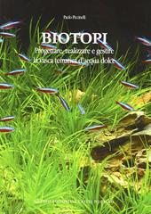 Biotopi. Progettare, realizzare e gestire la vasca tematica d'acqua dolce