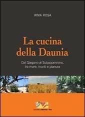 La cucina della Daunia. Dal Gargano al Subappennino, tra mare, monti e pianura