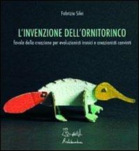 L'invenzione dell'ornitorinco - Fabrizio Silei - Libro Artebambini 2011 | Libraccio.it