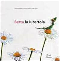 Berta la lucertola - Romina Panero, Simona Gambaro, Paolo Rocca - Libro Artebambini 2011 | Libraccio.it