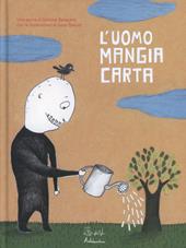 L'uomo mangia carta. Ediz. illustrata