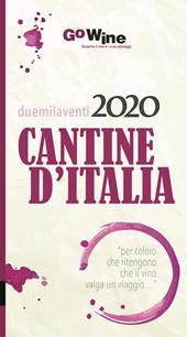 Cantine d'Italia 2020. Guida per il turista del vino