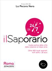 Il saporario. Roma 2014/2015. Guida pratica della città dalla colazione al dopo cena