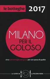 Milano per il goloso 2017. Circa 500 botteghe del gusto per una spesa di qualità