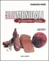 Anni mondiali 1930-2006. Da Montevideo a Berlino...