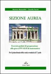 Sezione aurea. Esercizi guidati di preparazione alla prova INVALSI di matematica.