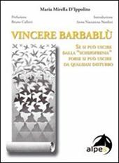 Vincere Barbablù. Se si può uscire dalla «schizofrenia» forse si può uscire da qualsiasi disturbo