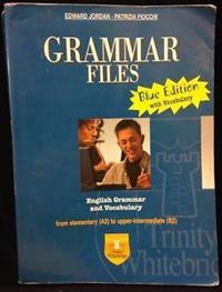 Grammar files. Ediz. blu. Con espansione online - Edward Jordan, Patrizia Fiocchi - Libro Trinity Whitebridge 2009 | Libraccio.it