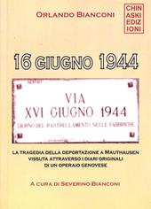 16 giugno 1944. La tragedia della deportazione a Mauthausen vissuta attraverso i diari originali di un operaio genovese