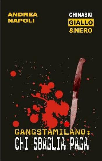 Gangstamilano: chi sbaglia paga - Andrea Napoli - Libro Chinaski Edizioni 2012, Giallo e nero | Libraccio.it