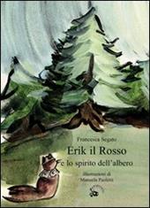 Erik il Rosso e lo spirito dell'albero. Ediz. illustrata