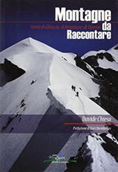 Montagne da raccontare. Storie di ghiaccio, di avventure, di uomini