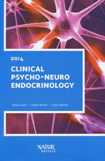 Clinical psyco-neuro endocrinology - Paolo Lissoni, Franco Rovelli, Giusy Messina - Libro Natur Editore 2014 | Libraccio.it