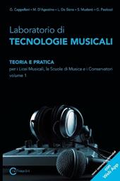 Laboratorio di tecnologie musicali. Teoria e pratica. Per i Licei musicali, le Scuole di musica e i Conservatori. Vol. 1