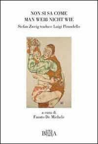 Non si sa come-Man Weiss nicht wie. Stefan Zweig traduce Pirandello. Ediz. bilingue - Luigi Pirandello - Libro Bibliotheca Aretina 2012 | Libraccio.it