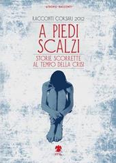 A piedi scalzi. Storie scorrette al tempo della crisi