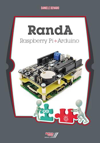 RandA. Raspberry Pi + Arduino - Daniele Denaro - Libro Futura Group 2017 | Libraccio.it