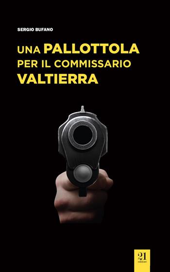 Una pallottola per il commissario Valtierra - Sergio Bufano - Libro 21 Editore 2015, Peñarol | Libraccio.it