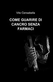 Come guarire di cancro senza farmaci