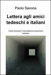 Lettera agli amici tedeschi e italiani. Come funziona il meccanismo economico europeo