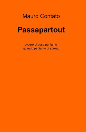 Passepartout - Mauro Contato - Libro ilmiolibro self publishing 2012, La community di ilmiolibro.it | Libraccio.it