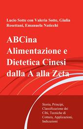 ABCina. Alimentazione e dietetica cinesi dalla A alla Zeta