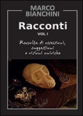 Racconti. Raccolta di ossessioni, suggestioni e visioni oniriche. Vol. 1