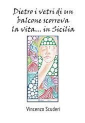 Dietro i vetri di un balcone scorreva la vita in Sicilia