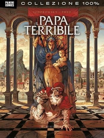 Il papa terribile. Vol. 2: Giulio II. - Alejandro Jodorowsky, Theo - Libro Panini Comics 2020, Collezione 100% Panini Comics | Libraccio.it