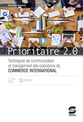 Prioritaire 2.0. Techniques de communication et management des operations de commerce interna. Con e-book. Con espansione online
