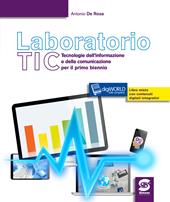 Laboratorio tic. Tecnologie dell'informazione e della comunicazione per il primo biennio. Con e-book. Con espansione online