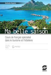 Ma belle saison. Cours de francais spécialisé dans le tourisme et l'hotellerie. Con e-book. Con espansione online