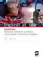 English at sea. Con e-book. Con espansione online. Vol. 1: Navigation. Words and methods for an effective communication in the world of navigation