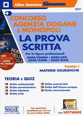 Concorso Agenzia Dogane e Monopoli. La prova scritta per le figure professionali ADM/FAMM - ADM/LEG - ADM/AMM - ADM/RAG. Con espansione online. Con software di simulazione. Vol. 1